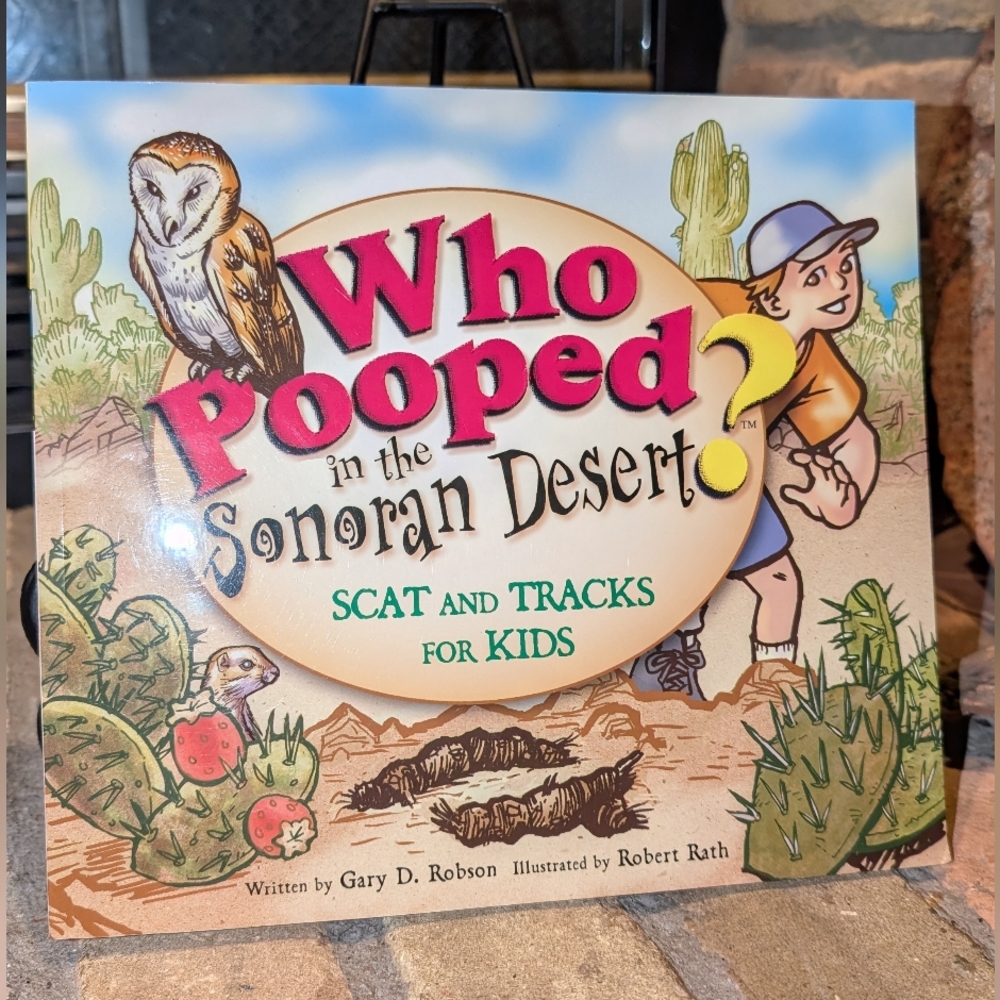 Who Pooped in the Sonoran Desert? : Scats and Tracks for Kids" by Gary D. Robson